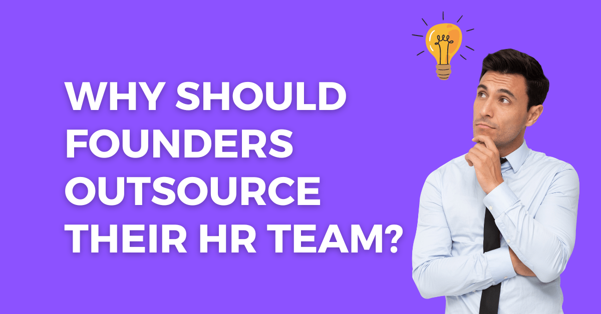Why Should Founders Outsource Their HR Team (1)