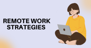 Remote Work Strategies: Empowering Employees for the Digital Frontier