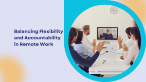 Balancing Flexibility and Accountability in Remote Work