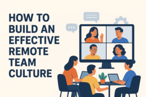 Build an Effective Remote Team Culture