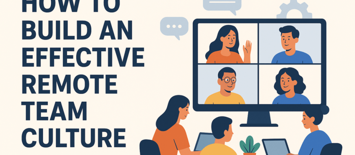 Build an Effective Remote Team Culture