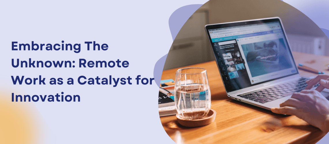 Remote Work as a Catalyst for Innovation