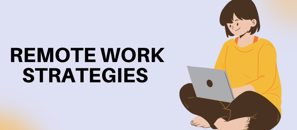 Remote Work Strategies: Empowering Employees for the Digital Frontier