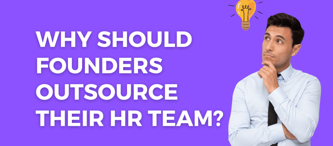 Why Should Founders Outsource Their HR Team (1)